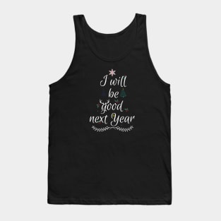 I will be good next year Tank Top